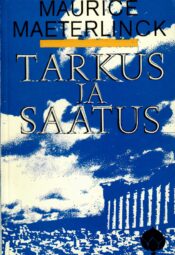 Tarkus ja saatus - Maurice Maeterlinck Tarkus ja saatus - Maurice Maeterlinck