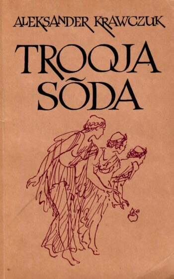 Trooja sõda - Aleksander Krawczuk Trooja sõda - Aleksander Krawczuk