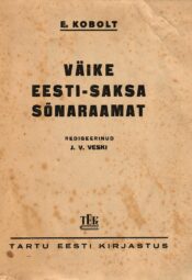 Väike eesti-saksa sõnaraamat - Kleines Estnisch-Deutsches Wörterbuch - Erich Kobolt Väike eesti-saksa sõnaraamat - Kleines Estnisch-Deutsches Wörterbuch - Erich Kobolt