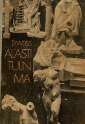 Alasti tulin ma. Romaan Auguste Rodinist - David Weiss Alasti tulin ma. Romaan Auguste Rodinist - David Weiss