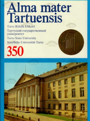 Alma mater Tartuensis. Tartu Riiklik Ülikool 350
