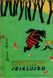 Cipollino seiklused - Gianni Rodari 1960 Cipollino seiklused - Gianni Rodari
