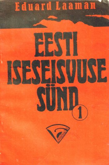 Eesti iseseisvuse sünd 1. vihik - Eduard Laaman