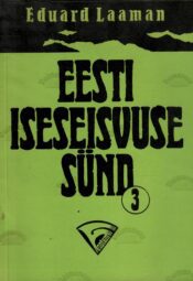 Eesti iseseisvuse sünd 3. vihik - Eduard Laaman