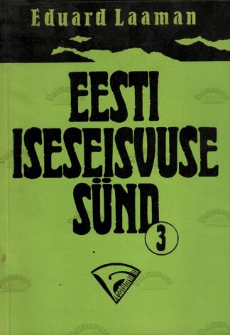 Eesti iseseisvuse sünd 3. vihik - Eduard Laaman