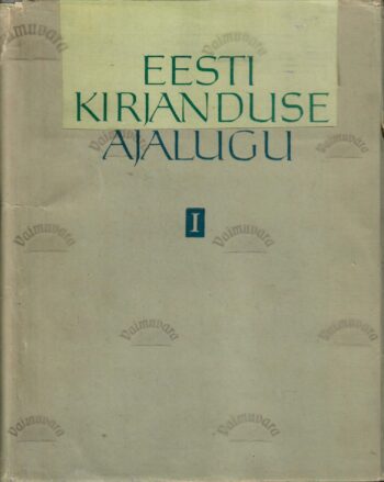 Eesti kirjanduse ajalugu I köide Eesti kirjanduse ajalugu I köide