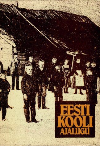 Eesti kooli ajalugu 1. köide 13. sajandist 1860. aastateni Ferdinand Eisen