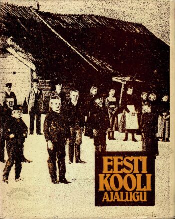 Eesti kooli ajalugu 1. köide 13. sajandist 1860. aastateni Ferdinand Eisen