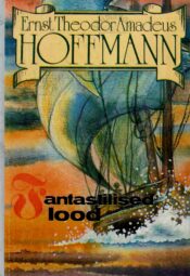 Fantastilised lood - Ernst Theodor Amadeus Hoffmann Fantastilised lood - Ernst Theodor Amadeus Hoffmann