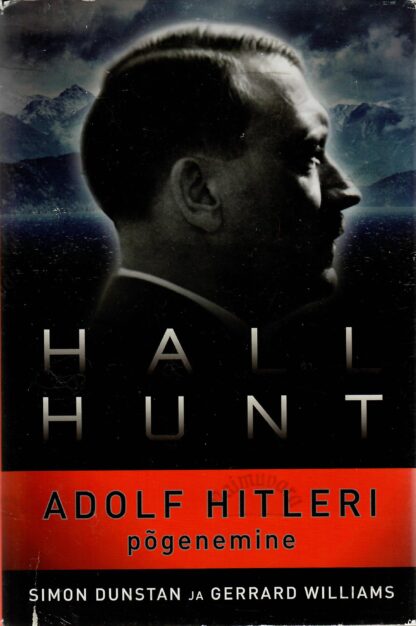 Hall Hunt. Adolf Hitleri põgenemine - Simon Dunstan ja Williams Gerrard