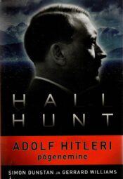 Hall Hunt. Adolf Hitleri põgenemine - Simon Dunstan ja Williams Gerrard Hall Hunt. Adolf Hitleri põgenemine - Simon Dunstan ja Williams Gerrard
