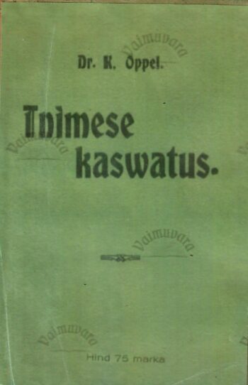 Inimese kasvatus - Karl Oppel 1905 kaas Inimese kasvatus - Karl Oppel 1905