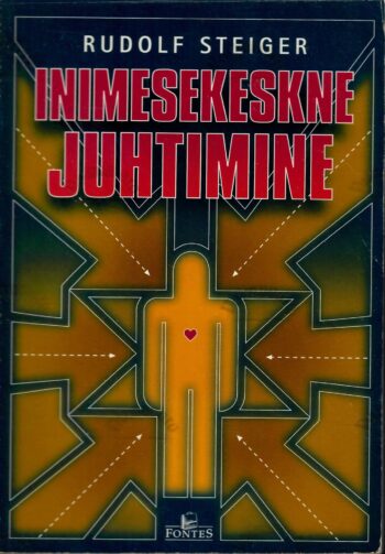 Inimesekeskne juhtimine. Juhiseid tsiviil- ja sõjaväejuhtidele Inimesekeskne juhtimine. Juhiseid tsiviil- ja sõjaväejuhtidele Autor(id): Rudolf Steiger