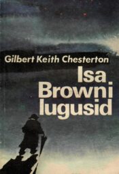 Isa Browni lugusid ja teisi jutte - Gilbert Keith Chesterton