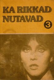 Ka rikkad nutavad. 3. raamat Ka rikkad nutavad. 3. raamat