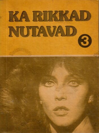 Ka rikkad nutavad. 3. raamat Ka rikkad nutavad. 3. raamat
