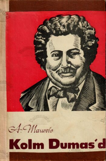 Kolm Dumas'd - André Maurois Kolm Dumas'd - André Maurois