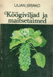 Köögiviljad ja maitsetaimed - Lilian Issako Köögiviljad ja maitsetaimed - Lilian Issako