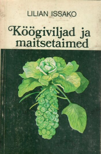 Köögiviljad ja maitsetaimed - Lilian Issako Köögiviljad ja maitsetaimed - Lilian Issako