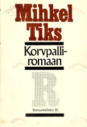 Korvpalliromaan - Mihkel Tiks Mihkel Tiks Korvpalliromaan