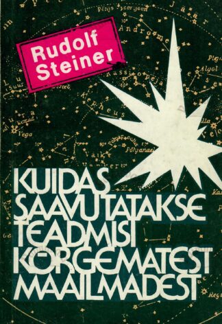 Kuidas saavutatakse teadmisi kõrgematest maailmadest - Rudolf Steiner
