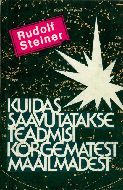 Kuidas saavutatakse teadmisi kõrgematest maailmadest - Rudolf Steiner