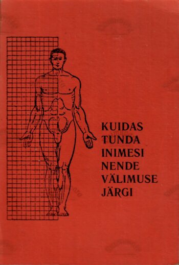 Kuidas tunda inimesi nende välimuse järgi Konstantin Lellep Kuidas tunda inimesi nende välimuse järgi Konstantin Lellep