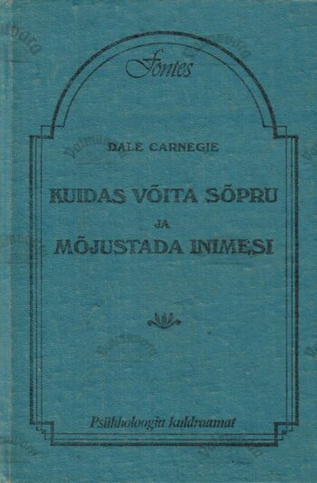Kuidas võita sõpru ja mõjustada inimesi - Dale Carnegie