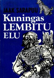 Kuningas Lembitu elu - Jaak Sarapuu