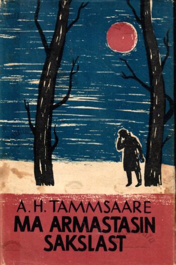 Ma armastasin sakslast - Anton Hansen Tammsaare, 1964 Ma armastasin sakslast - Anton Hansen Tammsaare