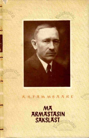 Ma armastasin sakslast - Anton Tammsaare, 1964 Ma armastasin sakslast - Anton Tammsaare
