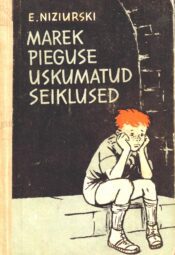 Marek Pieguse uskumatud seiklused - Edmund Niziurski