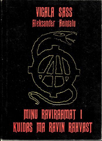 Minu raviraamat. 1. osa. Kuidas ma ravin rahvast.  Ravimise viis ja ravi põhimõtted - Vigala Sass (Aleksander Heintalu)