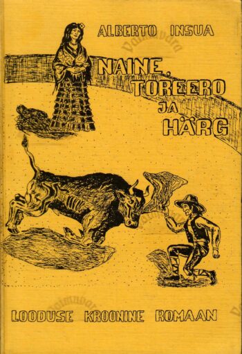 Naine, torero ja härg - Alberto Insúa Naine, torero ja härg - Alberto Insúa