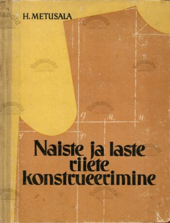 Naiste ja laste riiete konstrueerimine - Hermine Metusala