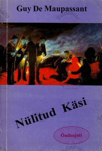 Nülitud käsi - Guy de Maupassant Nülitud käsi - Guy de Maupassant