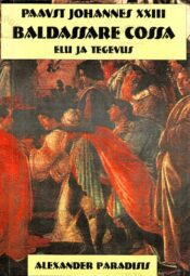 Paavst Johannes XXIII. Baldassare Cossa elu ja tegevus - Alexander Paradisis