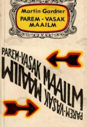 Parem-vasak maailm - Martin Gardner Parem-vasak maailm - Martin Gardner