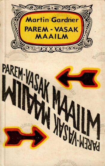 Parem-vasak maailm - Martin Gardner Parem-vasak maailm - Martin Gardner