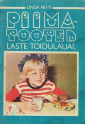 Piimatooted laste toidulaual Linda Petti Piimatooted laste toidulaual Linda Petti