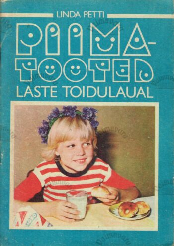 Piimatooted laste toidulaual Linda Petti