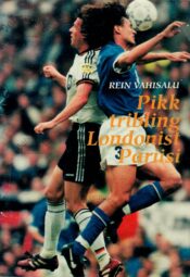 Pikk tribling Londonist Pariisi. 25 jalgpallimängu MM finaalturniiridelt ajavahemikus 1966-1998 - Vahisalu Vahisalu. Pikk tribling Londonist Pariisi