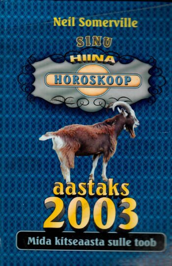 Sinu hiina horoskoop aastaks 2003 - Neil Somervill Sinu hiina horoskoop aastaks 2003 - Neil Somervill