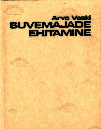 Suvemajade ehitamine 1976 - Arvo Veski
