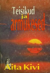 Teisikud ja armukesed - Aita Kivi Teisikud ja armukesed - Aita Kivi
