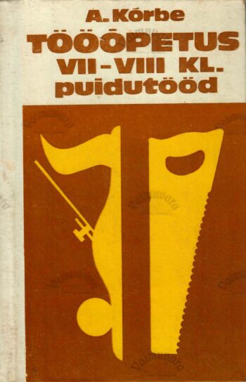 Tööõpetus VII-VIII klassile. Puidutööd - August Kõrbe