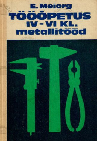 Tööõpetus IV-VI klassile. Metallitööd - Elmar Meiorg