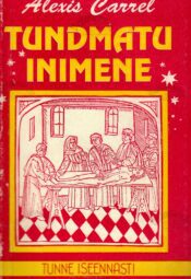 Tundmatu inimene Alexis Carrel Tundmatu inimene Alexis Carrel