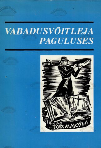 Vabadusvõitleja paguluses. Näiteid Ignas Tõrmküla elutööst - P. Aruvald, E. Kuris, H. Oja, T. Parming, K. Päts ja V. Raiend