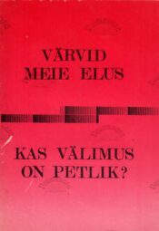 Värvid meie elus. Kas välimus on petlik - Aino Jakobson. Värvid meie elus. Kas välimus on petlik? - Aino Jakobson